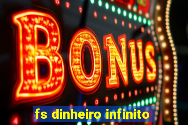 fs dinheiro infinito